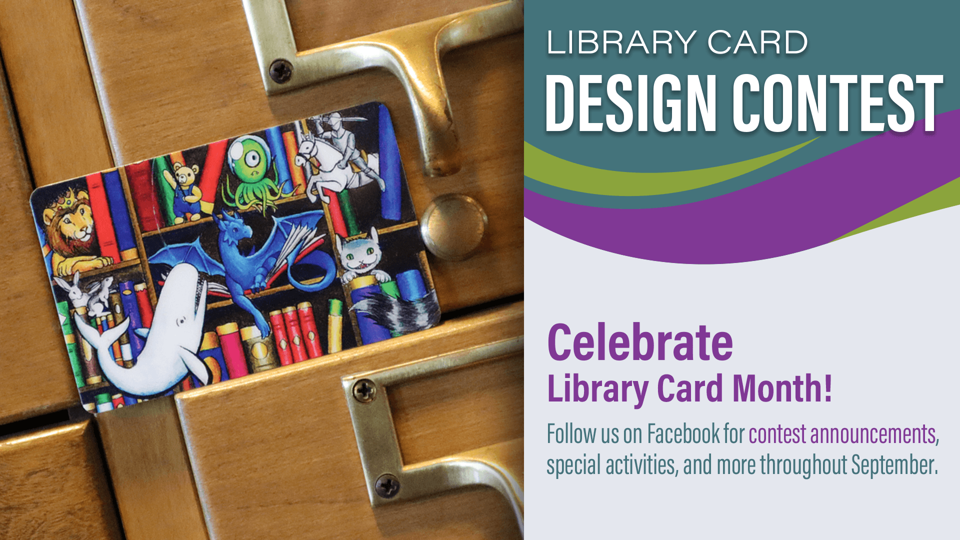 Library Card Contest details are coming in September, follow us on Facebook for the latest info.